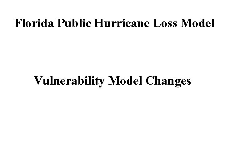 Florida Public Hurricane Loss Model Vulnerability Model Changes 