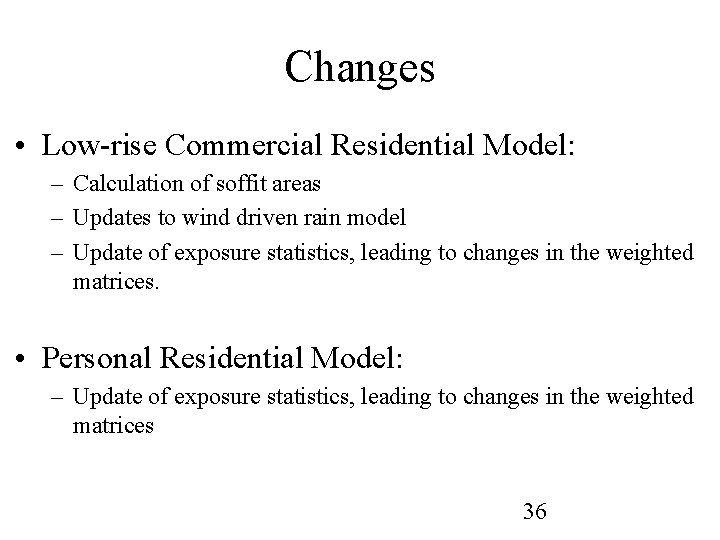 Changes • Low-rise Commercial Residential Model: – Calculation of soffit areas – Updates to