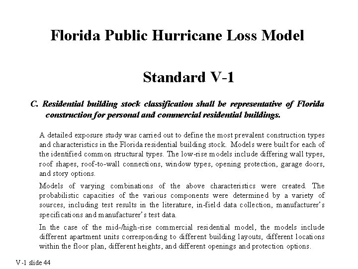 Florida Public Hurricane Loss Model Standard V-1 C. Residential building stock classification shall be