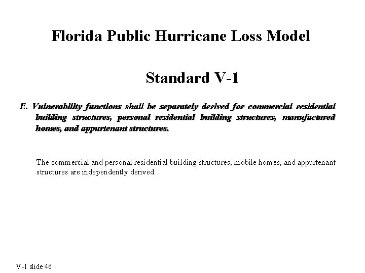Florida Public Hurricane Loss Model Standard V-1 E. Vulnerability functions shall be separately derived