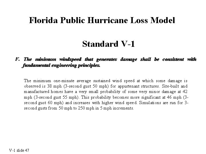 Florida Public Hurricane Loss Model Standard V-1 F. The minimum windspeed that generates damage