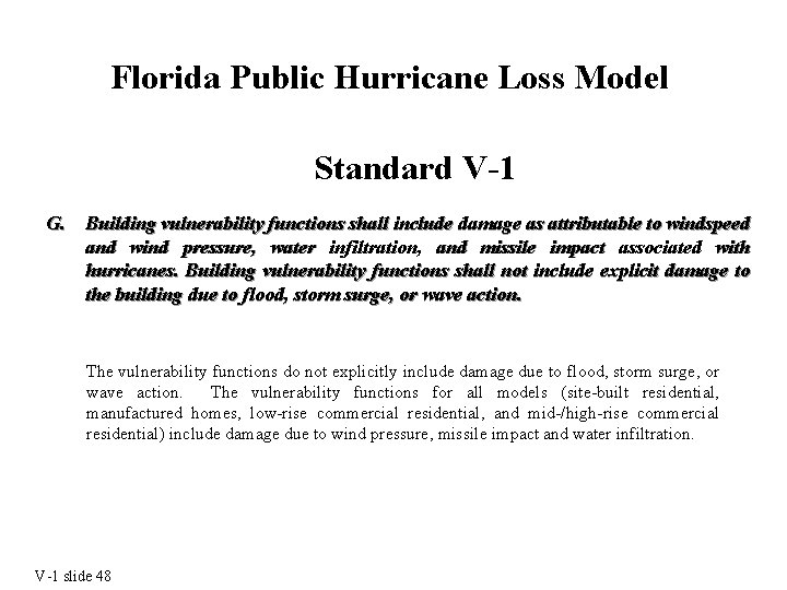 Florida Public Hurricane Loss Model Standard V-1 G. Building vulnerability functions shall include damage