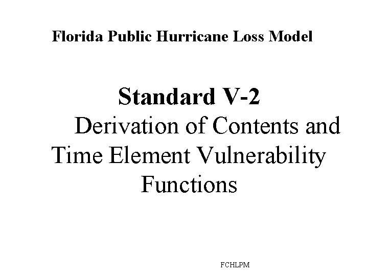 Florida Public Hurricane Loss Model Standard V-2 Derivation of Contents and Time Element Vulnerability