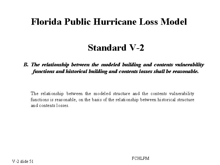 Florida Public Hurricane Loss Model Standard V-2 B. The relationship between the modeled building