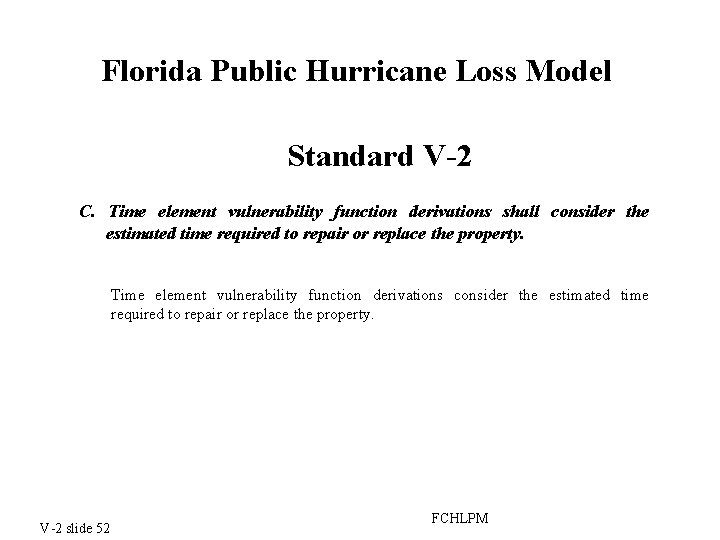 Florida Public Hurricane Loss Model Standard V-2 C. Time element vulnerability function derivations shall