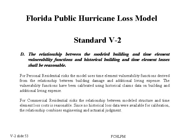 Florida Public Hurricane Loss Model Standard V-2 D. The relationship between the modeled building