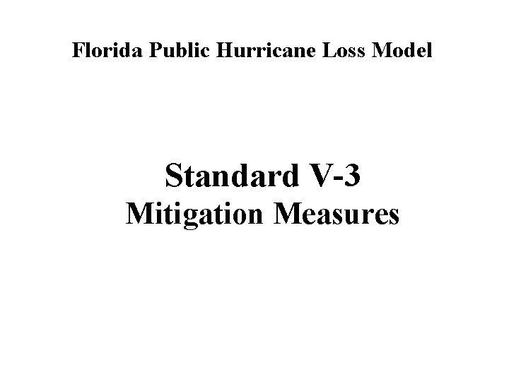 Florida Public Hurricane Loss Model Standard V-3 Mitigation Measures 