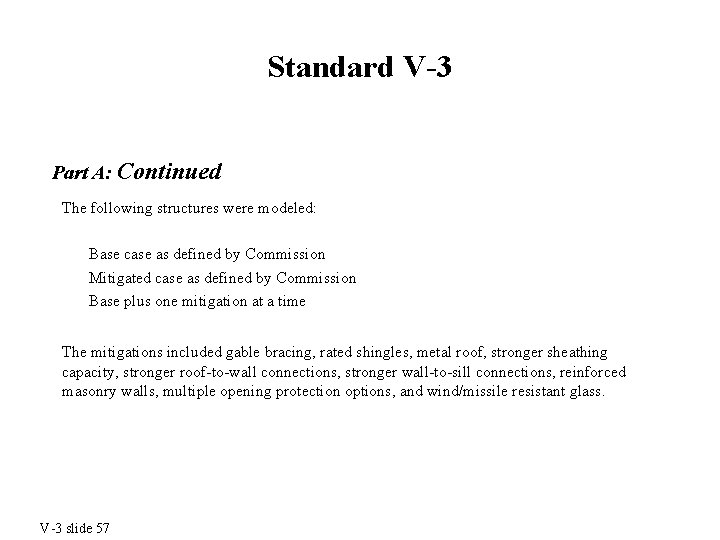Standard V-3 Part A: Continued The following structures were modeled: Base case as defined