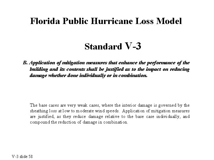 Florida Public Hurricane Loss Model Standard V-3 B. Application of mitigation measures that enhance