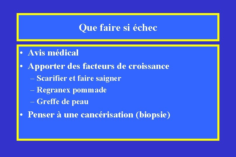 Que faire si échec • Avis médical • Apporter des facteurs de croissance –