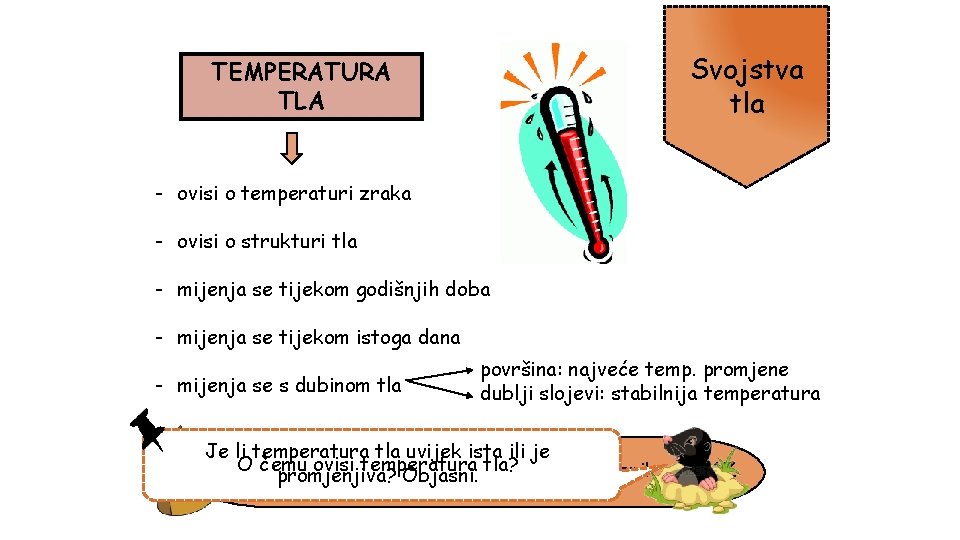 Svojstva tla TEMPERATURA TLA - ovisi o temperaturi zraka - ovisi o strukturi tla