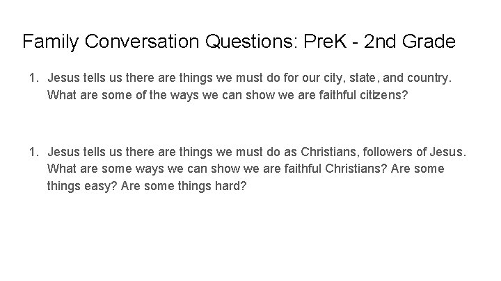 Family Conversation Questions: Pre. K - 2 nd Grade 1. Jesus tells us there