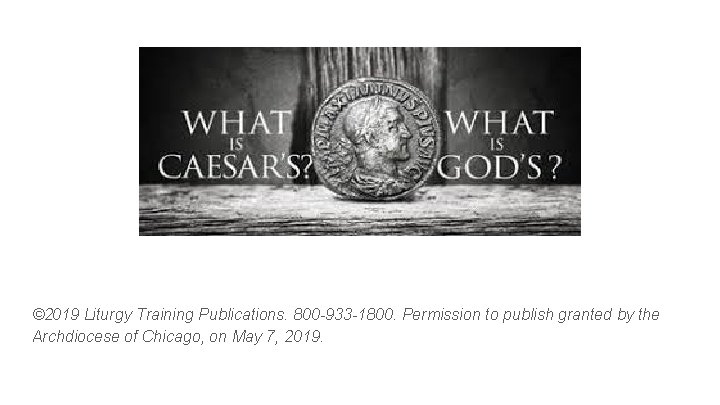 © 2019 Liturgy Training Publications. 800 -933 -1800. Permission to publish granted by the