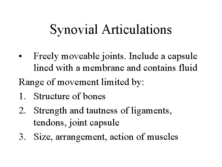 Synovial Articulations • Freely moveable joints. Include a capsule lined with a membrane and
