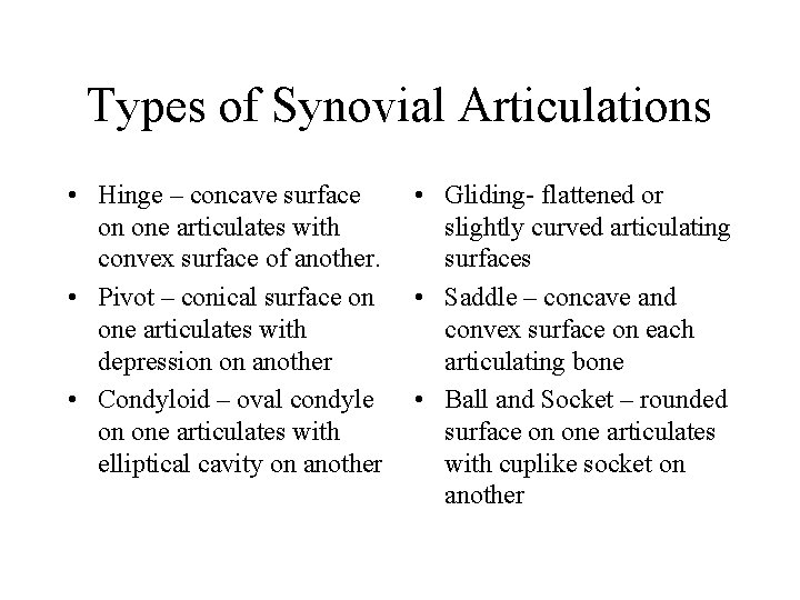 Types of Synovial Articulations • Hinge – concave surface on one articulates with convex