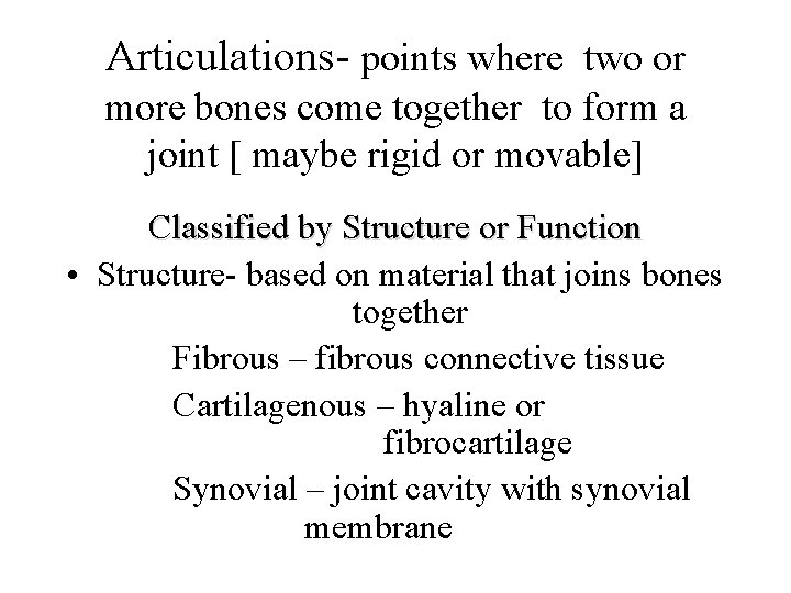 Articulations- points where two or more bones come together to form a joint [