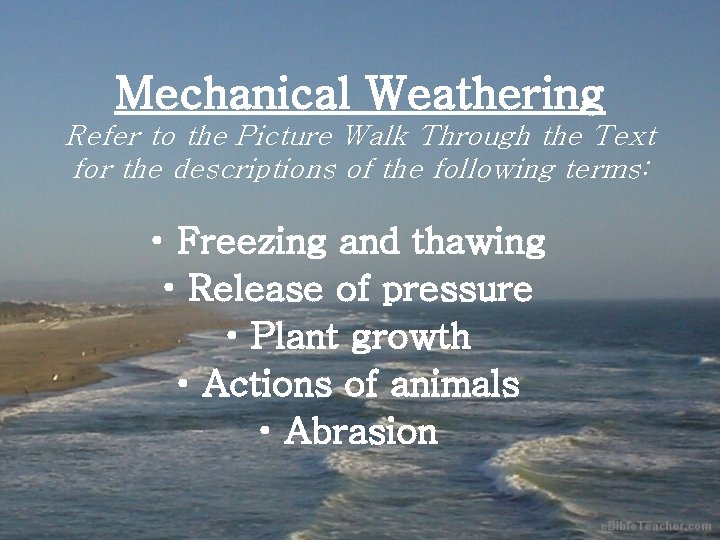 Mechanical Weathering Refer to the Picture Walk Through the Text for the descriptions of