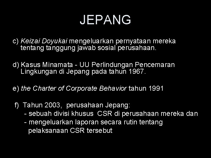 JEPANG c) Keizai Doyukai mengeluarkan pernyataan mereka tentanggung jawab sosial perusahaan. d) Kasus Minamata