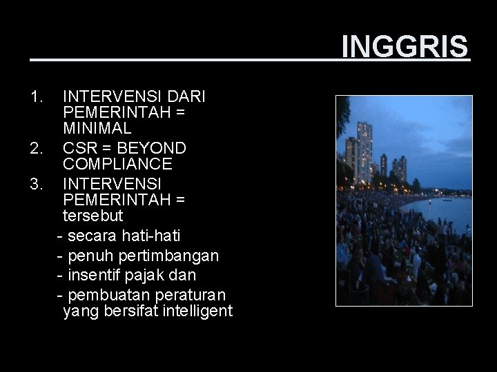 INGGRIS 1. INTERVENSI DARI PEMERINTAH = MINIMAL 2. CSR = BEYOND COMPLIANCE 3. INTERVENSI