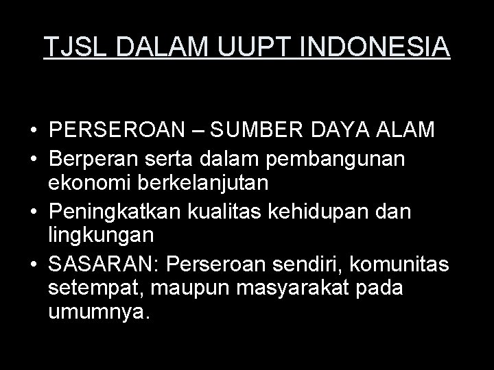 TJSL DALAM UUPT INDONESIA • PERSEROAN – SUMBER DAYA ALAM • Berperan serta dalam