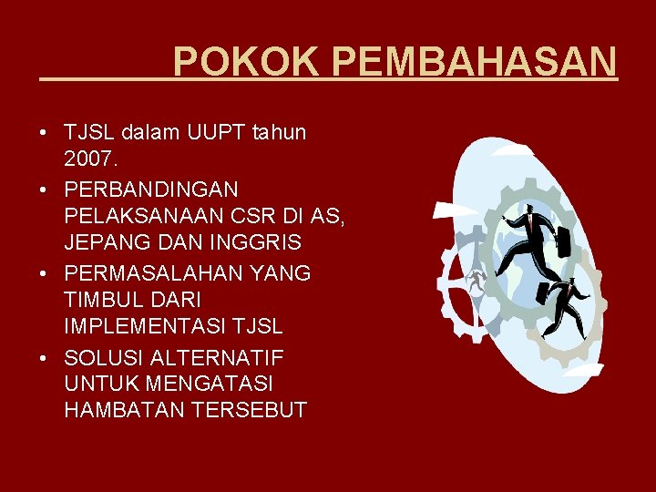 POKOK PEMBAHASAN • TJSL dalam UUPT tahun 2007. • PERBANDINGAN PELAKSANAAN CSR DI AS,