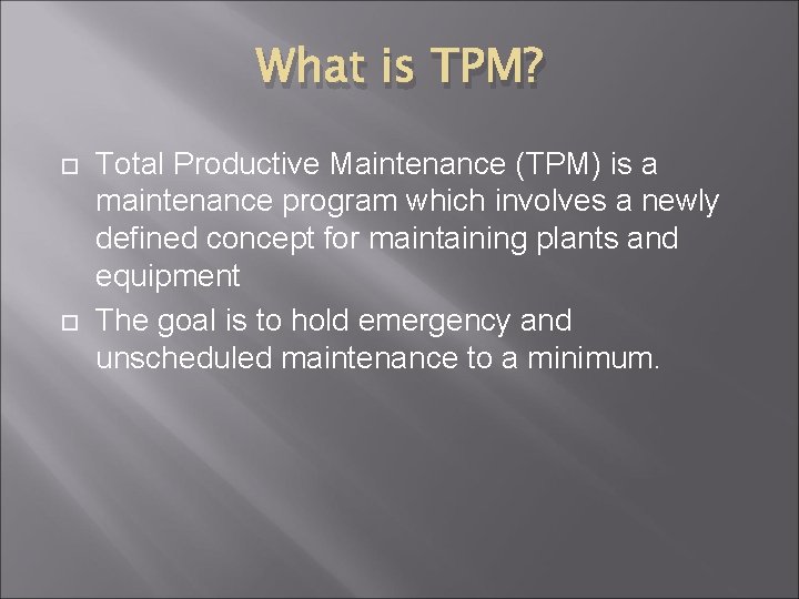 What is TPM? Total Productive Maintenance (TPM) is a maintenance program which involves a