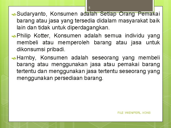 5 Sudaryanto, Konsumen adalah Setiap Orang Pemakai barang atau jasa yang tersedia didalam masyarakat