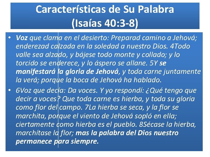 Características de Su Palabra (Isaías 40: 3 -8) • Voz que clama en el