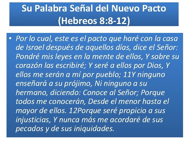 Su Palabra Señal del Nuevo Pacto (Hebreos 8: 8 -12) • Por lo cual,