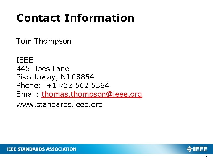 Contact Information Tom Thompson IEEE 445 Hoes Lane Piscataway, NJ 08854 Phone: +1 732