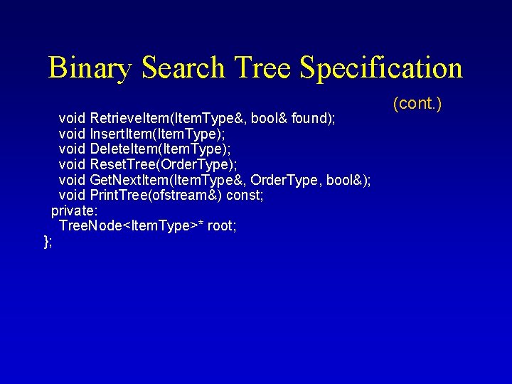 Binary Search Tree Specification void Retrieve. Item(Item. Type&, bool& found); void Insert. Item(Item. Type);