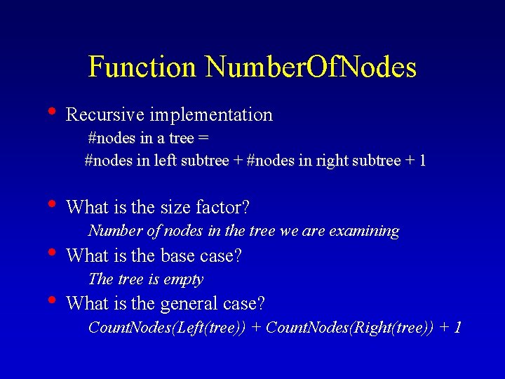 Function Number. Of. Nodes • Recursive implementation #nodes in a tree = #nodes in