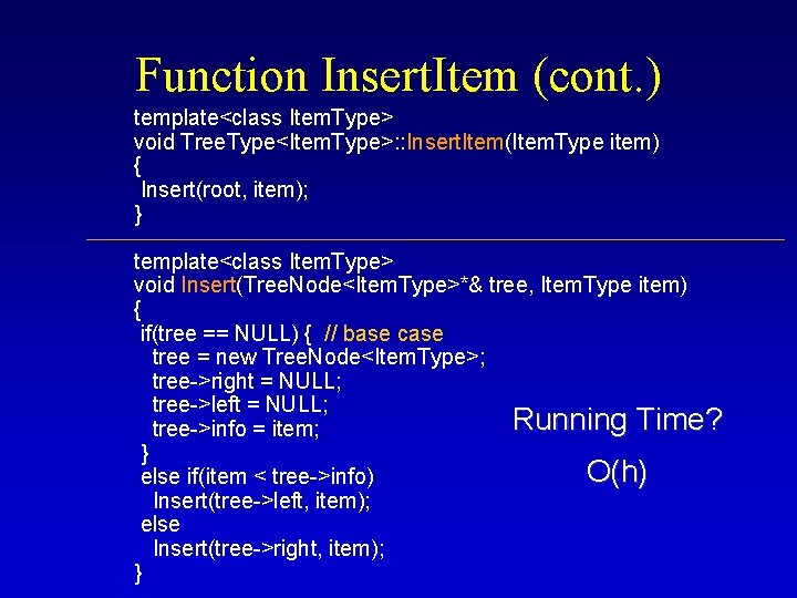 Function Insert. Item (cont. ) template<class Item. Type> void Tree. Type<Item. Type>: : Insert. Function Insert. Item (cont. ) template<class Item. Type> void Tree. Type<Item. Type>: : Insert.