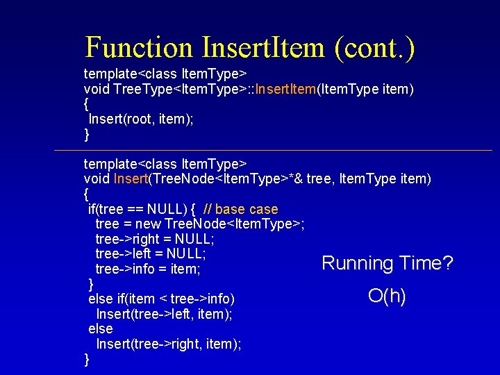 Function Insert. Item (cont. ) template<class Item. Type> void Tree. Type<Item. Type>: : Insert.