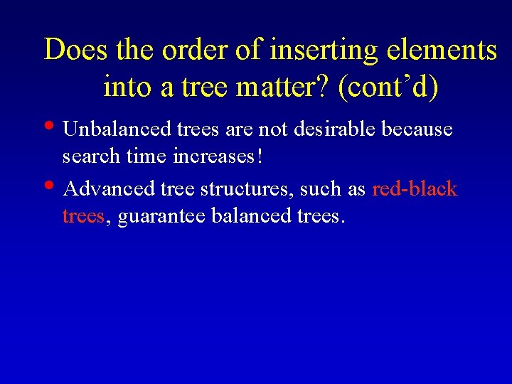 Does the order of inserting elements into a tree matter? (cont’d) • Unbalanced trees