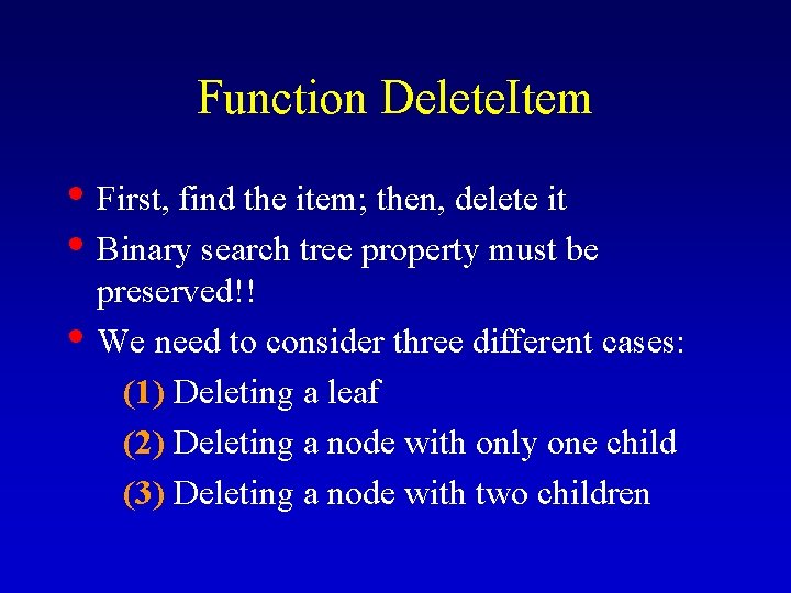 Function Delete. Item • First, find the item; then, delete it • Binary search Function Delete. Item • First, find the item; then, delete it • Binary search