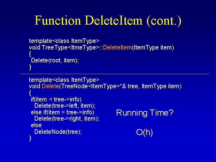 Function Delete. Item (cont. ) template<class Item. Type> void Tree. Type<Itme. Type>: : Delete.