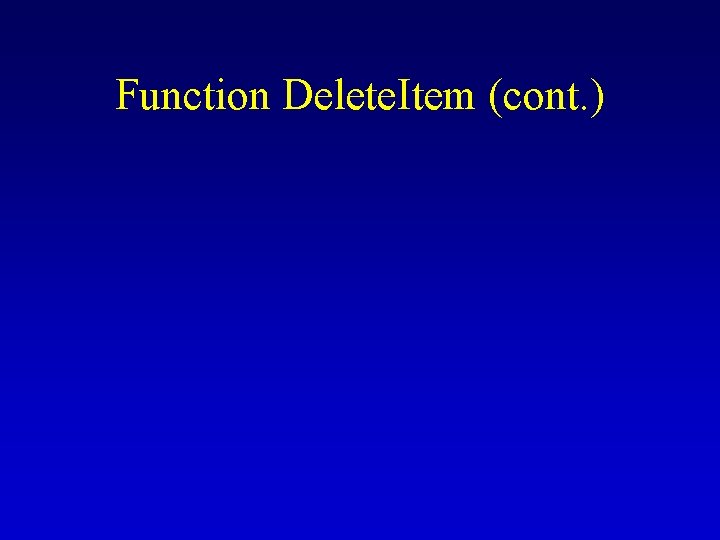 Function Delete. Item (cont. ) Function Delete. Item (cont. )