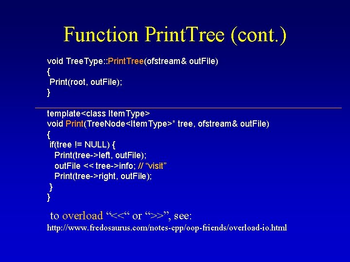 Function Print. Tree (cont. ) void Tree. Type: : Print. Tree(ofstream& out. File) {