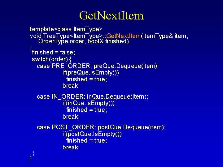 Get. Next. Item template<class Item. Type> void Tree. Type<Item. Type>: : Get. Next. Item(Item.