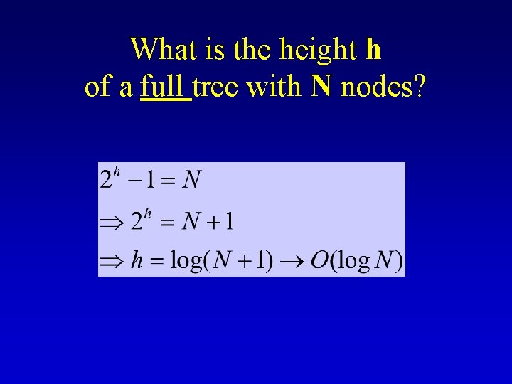 What is the height h of a full tree with N nodes? 