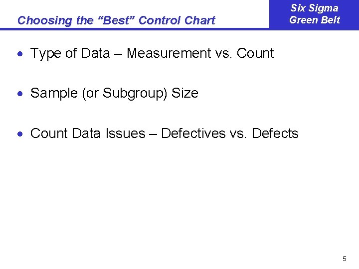 Choosing the “Best” Control Chart Six Sigma Green Belt · Type of Data –