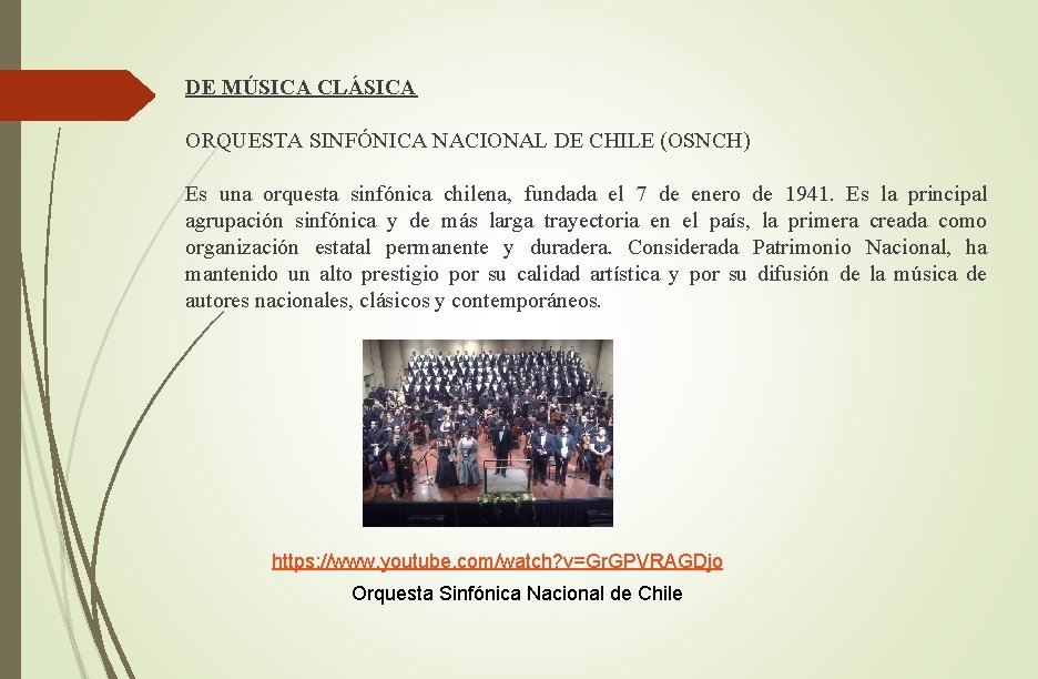 DE MÚSICA CLÁSICA ORQUESTA SINFÓNICA NACIONAL DE CHILE (OSNCH) Es una orquesta sinfónica chilena,