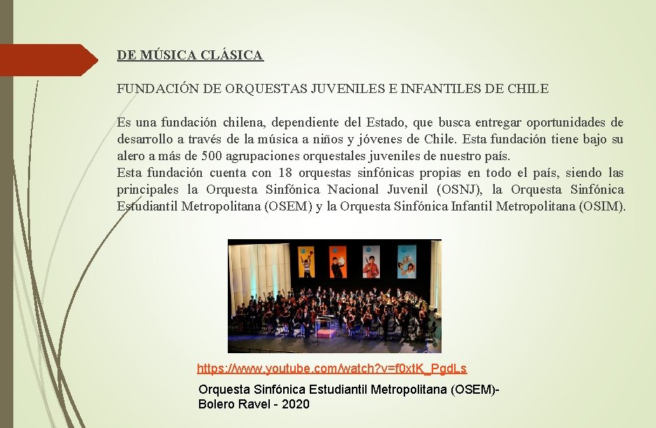 DE MÚSICA CLÁSICA FUNDACIÓN DE ORQUESTAS JUVENILES E INFANTILES DE CHILE Es una fundación