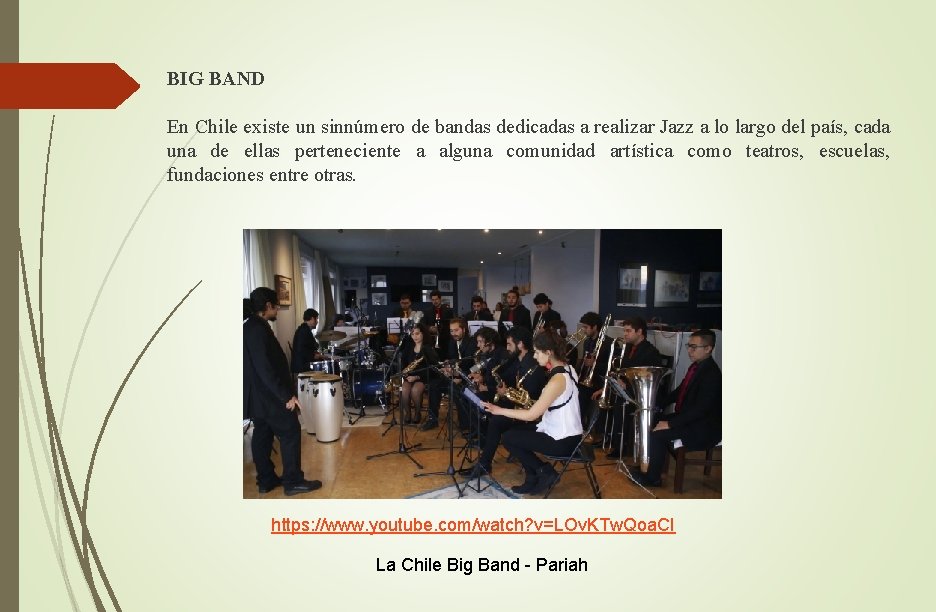 BIG BAND En Chile existe un sinnúmero de bandas dedicadas a realizar Jazz a