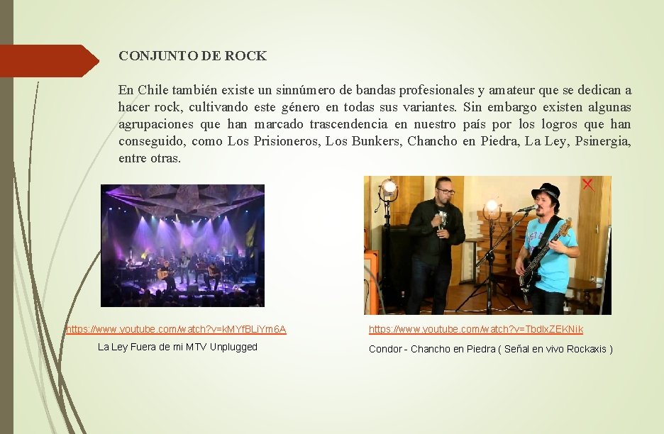 CONJUNTO DE ROCK En Chile también existe un sinnúmero de bandas profesionales y amateur