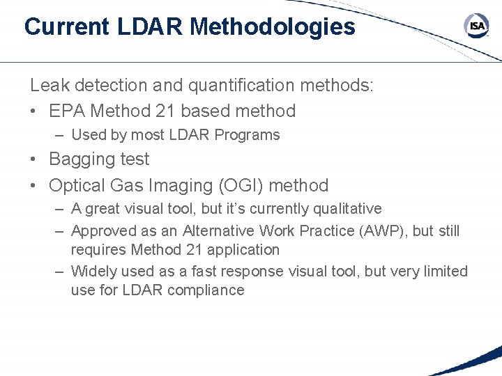 Current LDAR Methodologies Leak detection and quantification methods: • EPA Method 21 based method