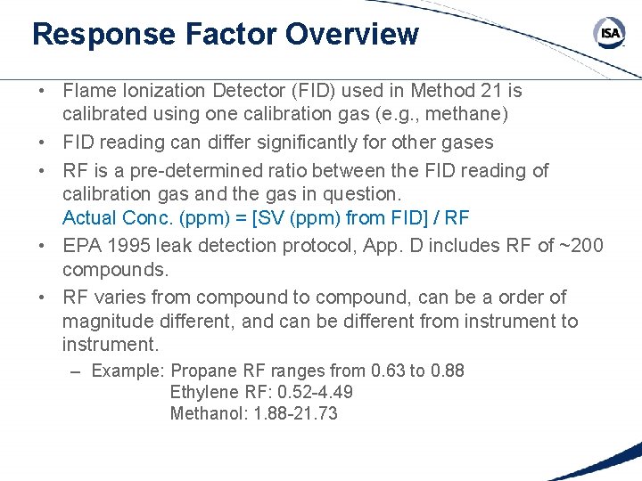 Response Factor Overview • Flame Ionization Detector (FID) used in Method 21 is calibrated