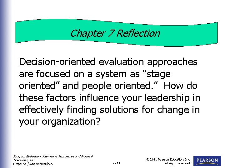 Chapter 7 Reflection Decision-oriented evaluation approaches are focused on a system as “stage oriented”