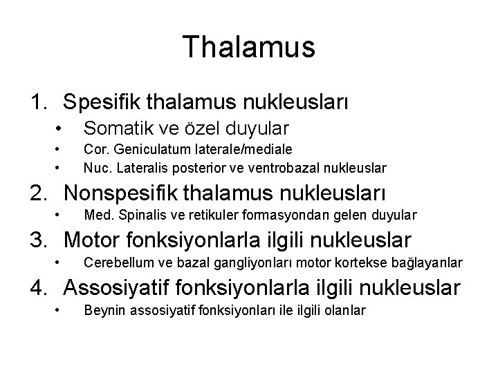 Thalamus 1. Spesifik thalamus nukleusları • Somatik ve özel duyular • • Cor. Geniculatum